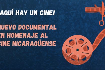¡Aqui-hay-un-cine-_nuevo-homenaje-documental-al-cine-nicaraguense_-Casi-literal.jpg